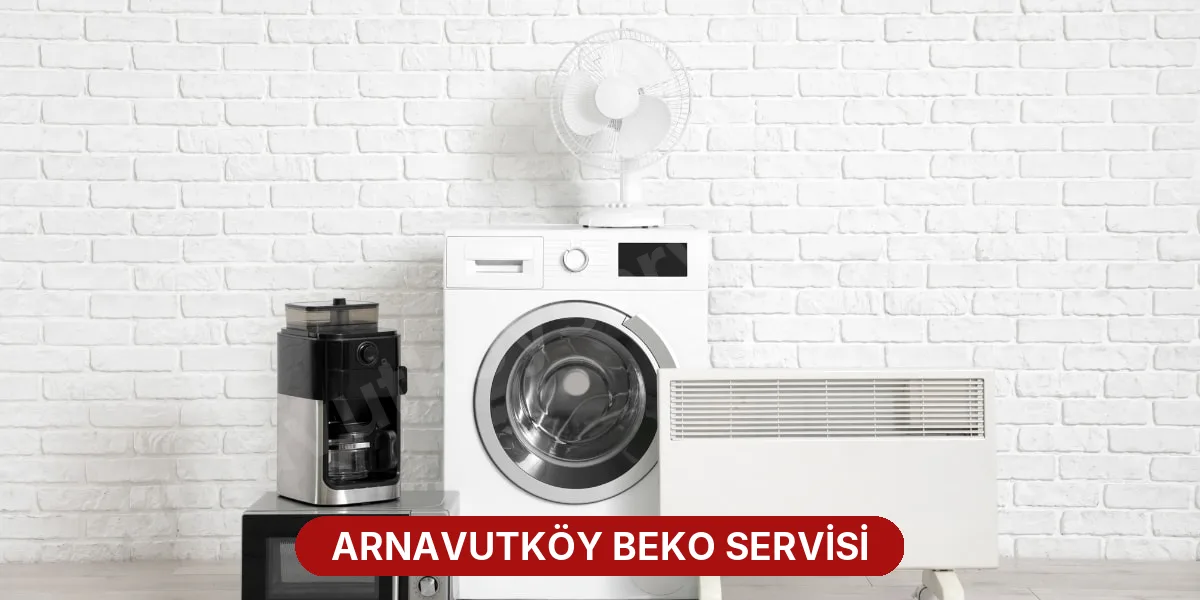 Arnavutköy Beko Servisi