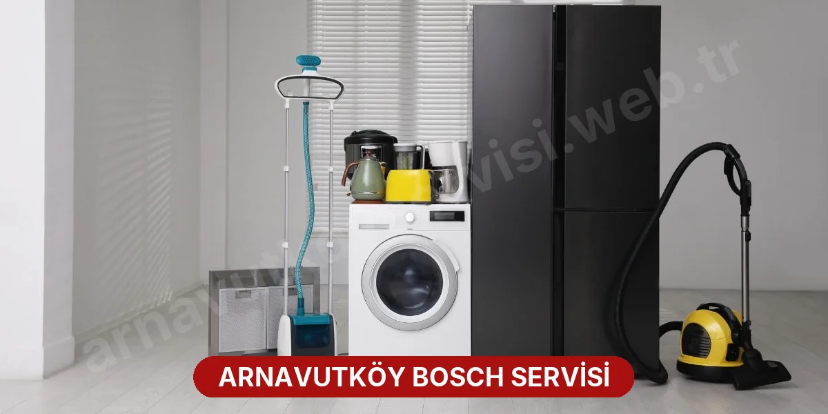 Arnavutköy Bosch Servisi