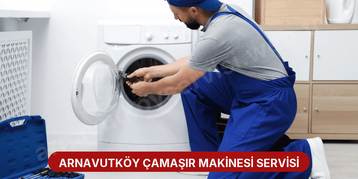 Arnavutköy Çamaşır Makinesi Servisi