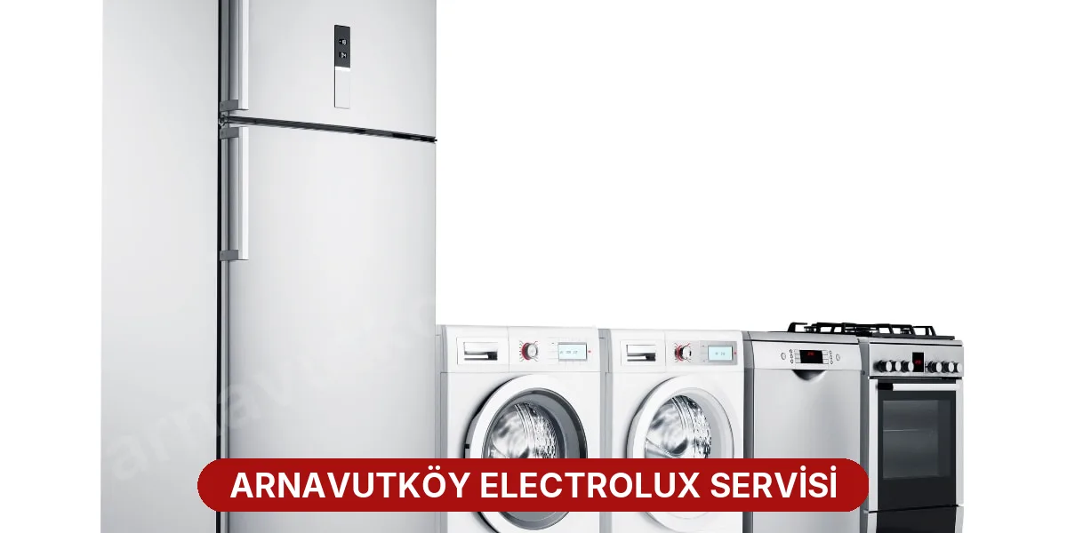 Arnavutköy Electrolux Servisi