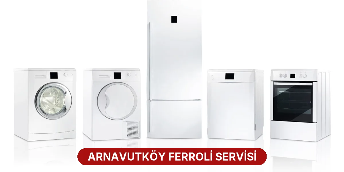 Arnavutköy Ferroli Servisi