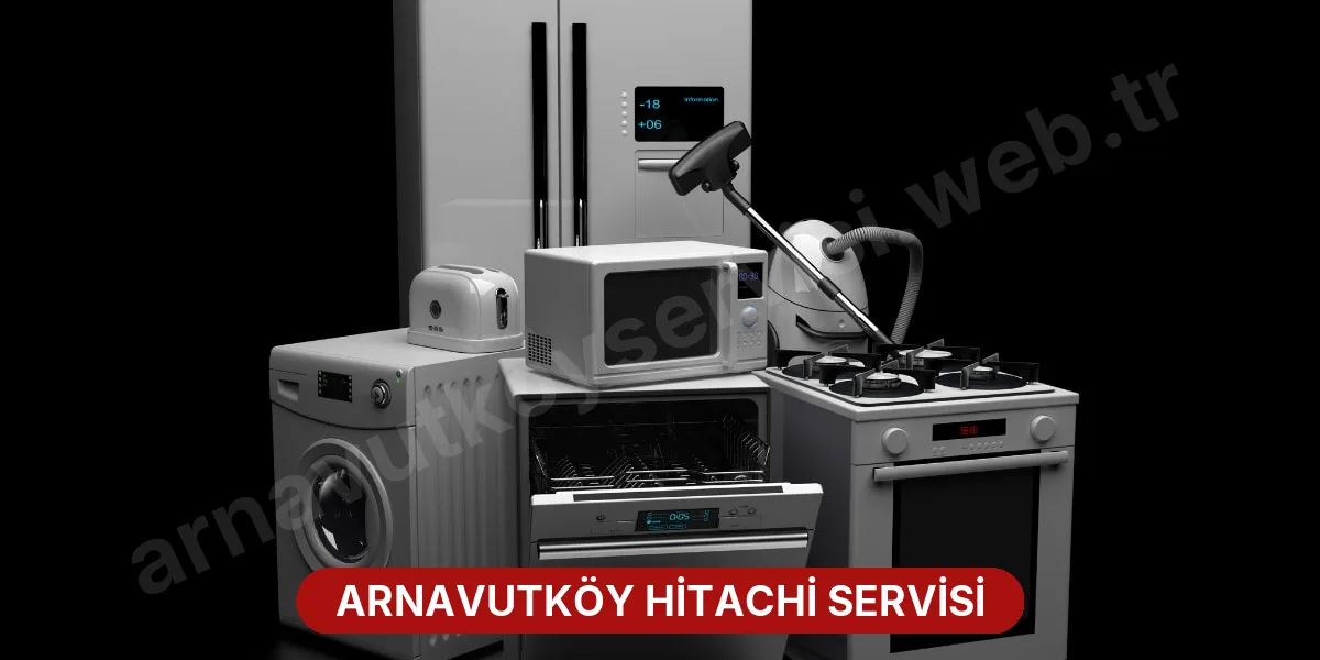 Arnavutköy Hitachi Servisi