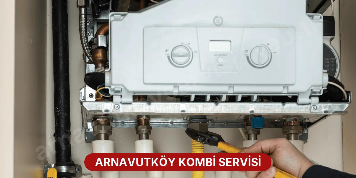 Arnavutköy Kombi Servisi