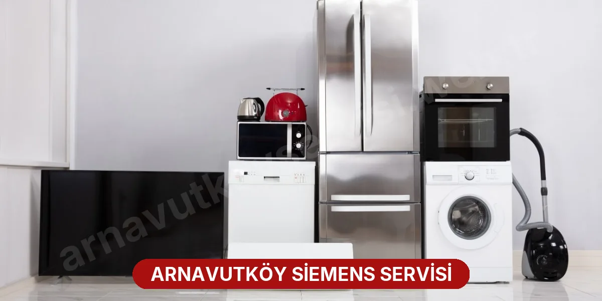 Arnavutköy Siemens Servisi