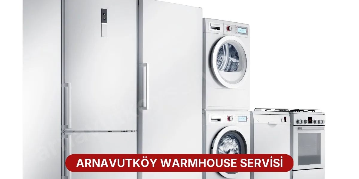 Arnavutköy Warmhouse Servisi